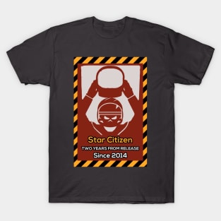 Star Citizen Two Years From Release Since 2014 T-Shirt